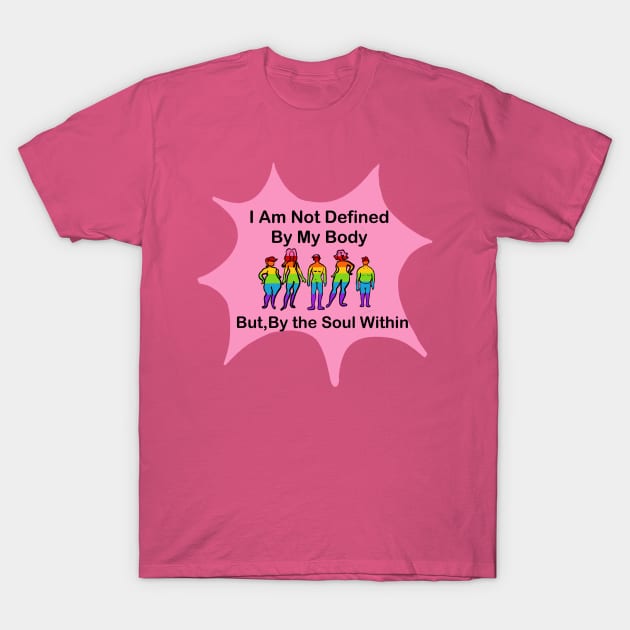 I am Not defined by my body T-Shirt by Keatos